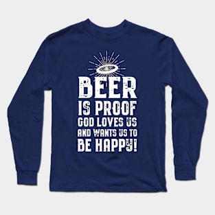 Beer is Proof That God Loves Us! Long Sleeve T-Shirt